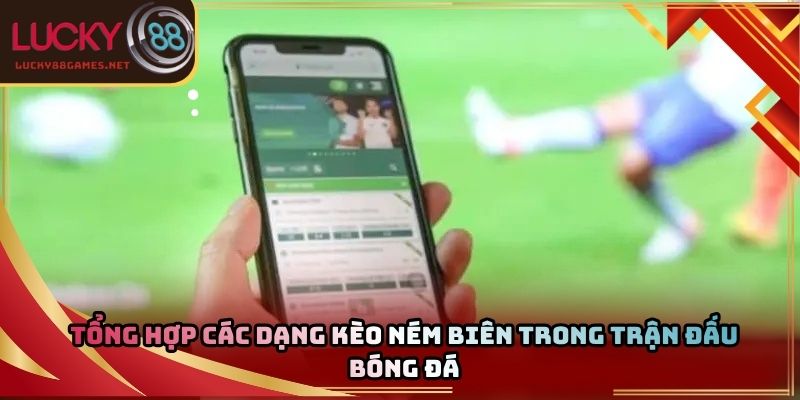 Tổng hợp các dạng kèo ném biên trong trận đấu bóng đá