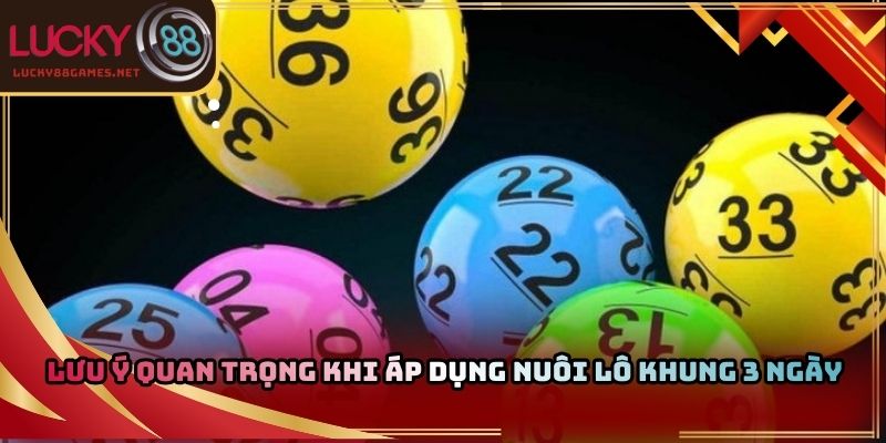 Lưu ý quan trọng khi áp dụng nuôi lô khung 3 ngày 
