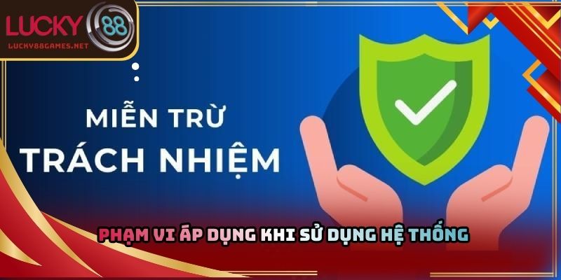 Phạm vi áp dụng khi sử dụng hệ thống