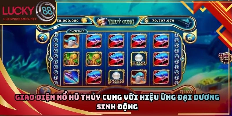 Giao diện nổ hũ thủy cung với hiệu ứng đại dương sinh động