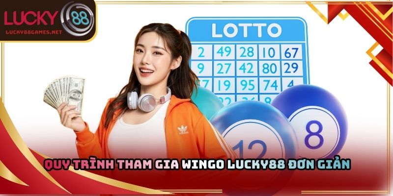 Quy trình tham gia Wingo Lucky88 đơn giản 