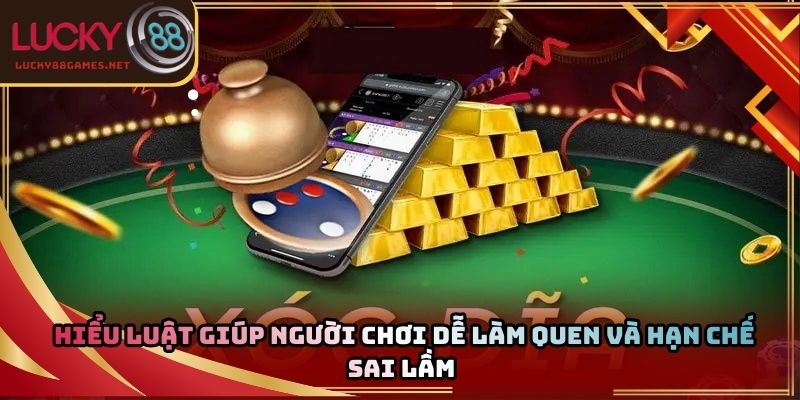 Hiểu luật giúp người chơi dễ làm quen và hạn chế sai lầm 
